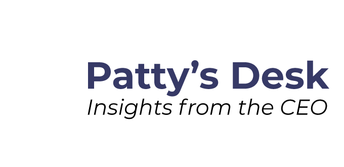 Patty's Desk Insights from the CEO